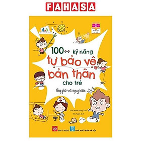 100++ Kỹ Năng Tự Bảo Vệ Bản Thân Cho Trẻ - Ứng Phó Với Nguy Hiểm