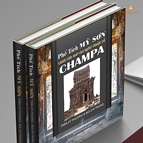 PHẾ TÍCH MỸ SƠN - Cánh cửa mở vào nghệ thuật cổ CHAMPA - Bìa cứng