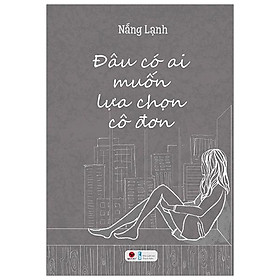 Đâu có ai muốn lựa chọn cô đơn
