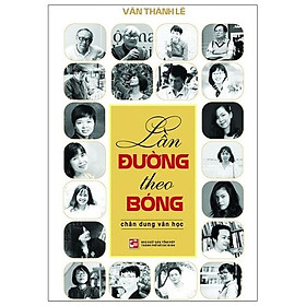 Lần Đường Theo Bóng - Chân Dung Văn Học