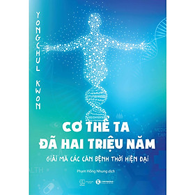 Hình ảnh sách Cơ Thể Ta Đã Hai Triệu Năm - Giải Mã Các Căn Bệnh Thời Hiện Đại