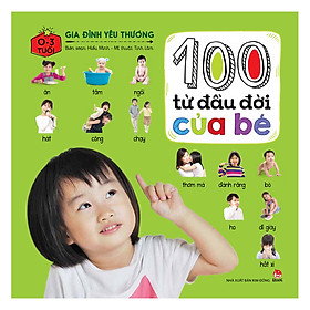 100 Từ Đầu Đời Của Bé: Gia Đình Yêu Thương (Tái bản)