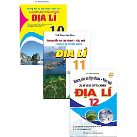 Combo Hướng Dẫn Ôn Tập Nhanh - Hiệu Quả Câu Hỏi Và Bài Tập Trắc Nghiệm Địa Lí THPT