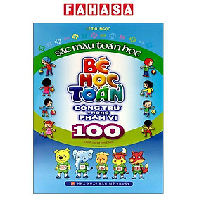 Sách - Sắc Màu Toán Học - Bé Học Toán - Cộng Trừ Trong Phạm Vi 100 (Tái Bản 2023)
