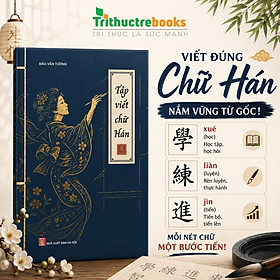 Sách - Vở Tập viết chữ Hán Có Dịch Nghĩa Hán Việt - Tác giả Đào Văn Tường - Trithuctrebooks