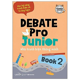 Debate Pro Junior: Nhà tranh biện thông minh book 2 - Bản Quyền