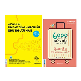 [Download Sách] Combo 2 Cuốn: 6000 Câu Giao Tiếp Tiếng Hàn Theo Chủ Đề Và Hướng Dẫn Phát Âm Chuẩn Như Người Hàn Quốc 