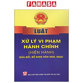 Hình ảnh Luật Xử Lý Vi Phạm Hành Chính (Hiện Hành) (Sửa Đổi, Bổ Sung Năm 2020, 2022)