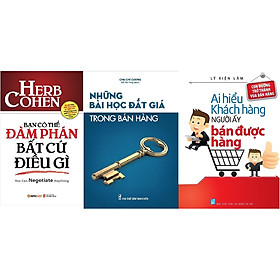 Combo Bạn Có Thể Đàm Phán Bất Cứ Điều Gì + Những Bài Học Đắt Giá Trong Bán Hàng + Ai Hiểu Được Khách Hàng Người Ấy Bán Được Hàng