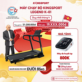 Máy chạy bộ KINGSPORT Legend K-01, nâng dốc tự động 15%, tốc độ tối đa 18km/h, điều khiển cảm ứng hiện đại, cân nặng phù hợp từ dưới 80-85kg