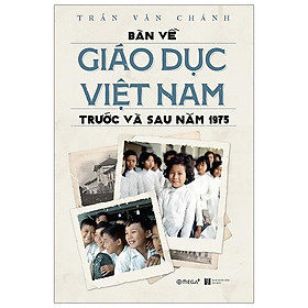 Bàn Về Giáo Dục Việt Nam Trước Và Sau Năm 1975