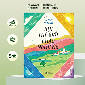 Sách - Khi thế giới chao nghiêng (Jandy Nelson) (Nhã Nam Official)