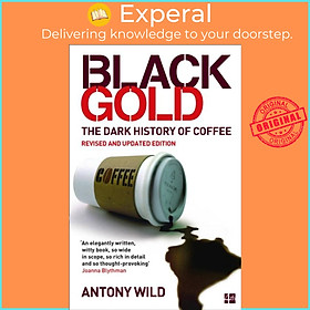 Sách - Black Gold - The Dark History of Coffee by Antony Wild (UK edition, paperback)