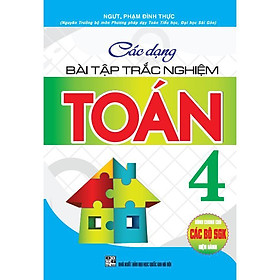 Sách - Các Dạng Bài Tập Trắc Nghiệm Toán Lớp 4 - Dùng Chung Cho Bộ SGK Hiện Hành - Hồng Ân