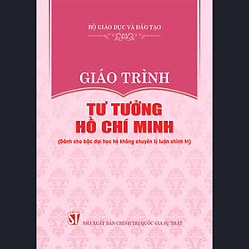 Giáo Trình Tư Tưởng Hồ Chí Minh (Dành cho bậc đại học hệ không chuyên lý luận chính trị)