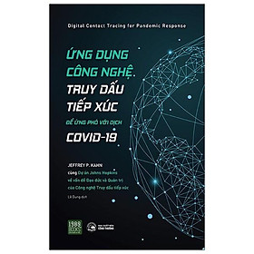Sách - Ứng Dụng Công Nghệ Truy Dấu Tiếp Xúc Để Ứng Phó Với Covid-19 (Kèm Bookmark)