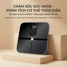 Cân quét chỉ số cơ thể Kachi MK370 CÔNG NGHỆ FEETID NHẬN DIỆN NGƯỜI DÙNG MÀ Không CẦN KẾT NỐI APP - Hàng chính hãng