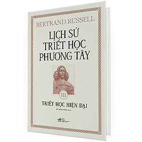 (Bìa Cứng) Lịch Sử Triết Học Phương Tây - Tập 3: Triết Học Hiện Đại -  Bertrand Russell - Hồ Hồng Đăng dịch