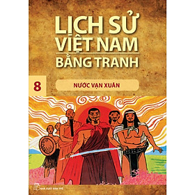 Lịch Sử Việt Nam Bằng Tranh Tập 8: Nước Vạn Xuân