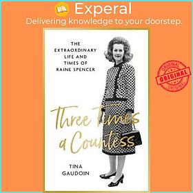 Sách - Three Times a Countess : The Extraordinary Life and Times of Raine Spence by Tina Gaudoin (UK edition, hardcover)