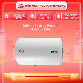 Mua AQUA E 150L - Máy nước nóng Ferroli AQUA E 150L -  Hàng Chính Hãng - Chỉ Giao Hồ Chí Minh