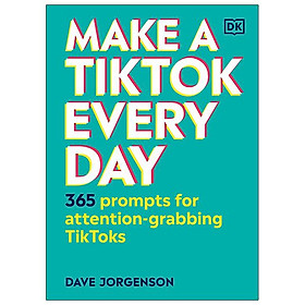 Make A TikTok Every Day: 365 Prompts For Attention-Grabbing TikToks