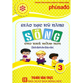 [Download Sách] Giáo Dục Kỹ Năng Sống Cho Trẻ Mầm Non - Tập 3 (Sách Dành Cho Giáo Viên)