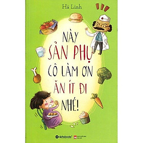 Này Sản Phụ Cô Làm Ơn Ăn Ít Đi Nhé! - Bản Quyền