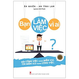 Sách Bạn Làm Việc Vì Ai?