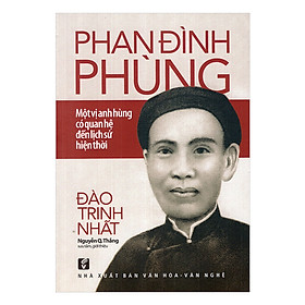 Nơi bán Phan Đình Phùng - Một Vị Anh Hùng Có Quan Hệ Đến Lịch Sử Hiện Thời - Giá Từ -1đ