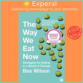 Sách - The Way We Eat Now - Strategies for Eating in a World of Change by Bee Wilson (UK edition, paperback)