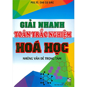 Hình ảnh Giải Nhanh Toán Trắc Nghiệm Hóa Học Những Vấn Đề Trọng Tâm (Tái Bản)