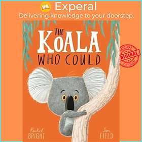 Sách - The Koala Who Could by Rachel Bright (UK edition, paperback)