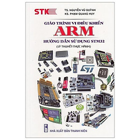 Giáo Trình Vi Điều Khiển ARM – Hướng Dẫn Sử Dụng STM32 (Lý Thuyết – Thực Hành)