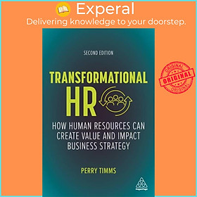 Sách - Transformational HR - How Human Resources Can Create Value and Impact Busi by Perry Timms (UK edition, paperback)