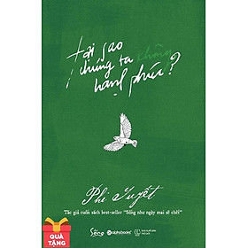 Sách Tại Sao Chúng Ta Không Hạnh Phúc (Tặng Kèm Chữ Ký Tác Giả)