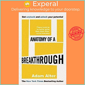 Sách - Anatomy of a Breakthrough - How to get unstuck and unlock your potential by Adam Alter (UK edition, paperback)
