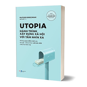 Utopia - Hành Trình Xây Dựng Xã Hội Với Tầm Nhìn Xa