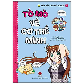 Sách Thắc Mắc Của Tuổi Mới Lớn - Tập 3: Tò Mò Về Cơ Thể Mình (Tái Bản 2021)