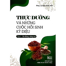  Thực Dưỡng và Những Cuộc Hồi Sinh Kỳ Diệu - Tập 1 (Ăn đúng, sống vui)