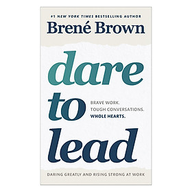 [Download Sách] Dare To Lead: Brave Work - Tough Conversations - Whole Hearts