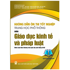 Sách - Hướng dẫn ôn thi tốt nghiệp Trung học phổ thông môn Giáo dục kinh tế và pháp luật (Biên soạn theo CT GDPT 2018)