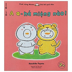 Chơi cùng momo - a a, há miệng nào!