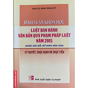 Bình luận khoa học Luật Ban hành văn bản quy phạm pháp luật năm 2015 (được sửa đổi, bổ sung năm 2020) – Lý thuyết, thực định và thực tiễn