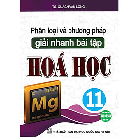 Sách - Phân loại và phương pháp giải nhanh bài tập Hóa học 11 (Dùng chung các bộ sgk hiện hành)