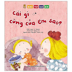 Khi Tớ Có Em: Cái Gì Cũng Của Em Sao?