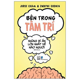Bên Trong Tâm Trí - Những Bí Ẩn Lớn Nhất Về Não Người - Ben Dupré