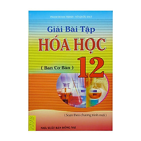 Giải Bài Tập Hóa Học Lớp 12 ( Ban Cơ Bản)