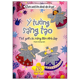 Cuốn sách lớn dành cho bé gái - ý tưởng sáng tạo: thế giới các nàng tiên xinh đẹp
