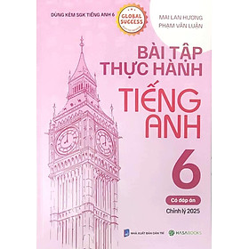 Bài Tập Thực Hành Tiếng Anh 6 (Dùng Kèm SGK Tiếng Anh 6 Global Success) (HASA)